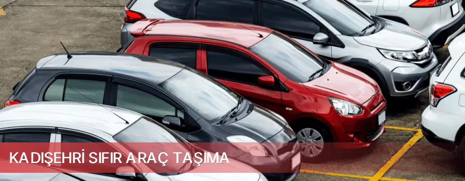 Kadışehri İlçemi Sıfır Araç Taşıma